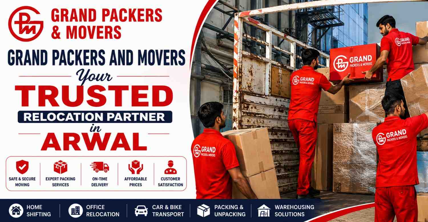  Grand Packers and Movers Your Trusted Relocation Partner in Arwal